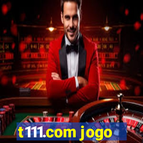 t111.com jogo